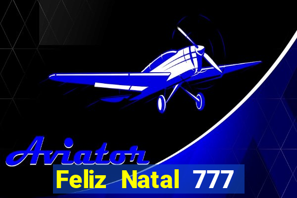 Feliz Natal 777 plataforma login